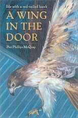 A Wing in the Door: Life With a Red-Tailed Hawk (The World As Home Series)