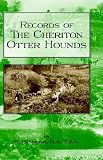 Records of the Cheriton Otter Hounds (History of Hunting Series) (History of Hunting Series)