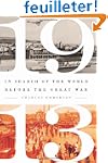 1913: In Search of the World Before t...
