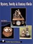Mystery, Novelty, and Fantasy Clocks (Schiffer Book for Collectors)
