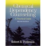 Chemical Dependency Counseling: A Practical Guide