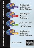Dictionnaire multilingue de la d�fense et du maintien de la paix : Fran�ais - anglais - arabe - espagnol