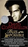 David Copperfield's Tales of the Impossible: Created and Edited by David Copperfield and Janet Berliner ; Preface by Dean Koontz
