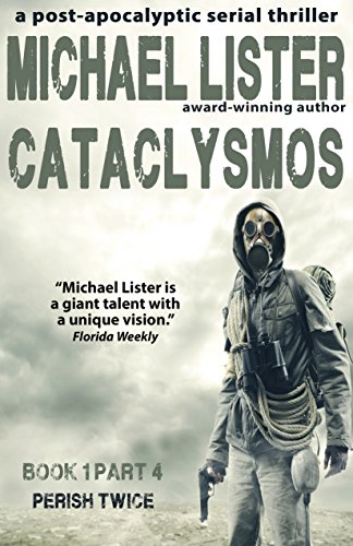 CATACLYSMOS Book 1 Part 4: Perish Twice: A Post-Apocalyptic Serial Thriller