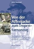 Von der Affenjacke zum Tropentarnanzug: Die Geschichte der Bundeswehr im Spiegel ihrer Uniformen und Abzeichen - Walter Kunstwadl