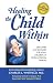 Healing The Child Within:  Discovery and Recovery for Adult Children of Dysfunctional Families