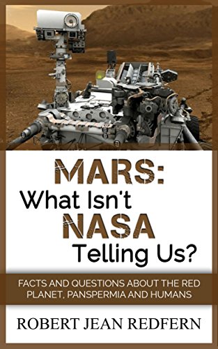 Mars: What Isn't NASA Telling Us?: Facts and Questions about the Red Planet, Panspermia, and Humans (Unexplained Mysteries)