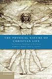 The physical nature of Christian life : neuroscience, psychology, and the church