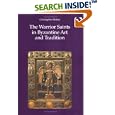 The Warrior Saints in Byzantine Art and Tradition