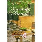 Savoring France: Recipes and Reflections on French Cooking (The Savoring Series) by  Georgeanne Brennan, Chuck Williams, Steven Rothfeld, and Noel Barnhurst