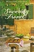 Savoring France: Recipes and Reflections on French Cooking (The Savoring Series)