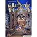Das Bamberger Krippenbuch. Mit Passionskrippen