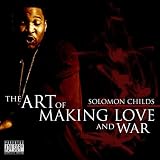 The Art of Making Love and War by Solomon Childs