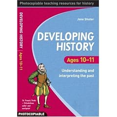 Developing History: Ages 10-11 Understanding and Interpreting the Past