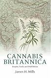 Cannabis Britannica: Empire, Trade, and Prohibition 1800-1928