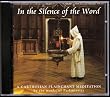 IN THE SILENCE OF THE WORLD : A CARTHUSIAN PLAINCHANT MEDITATION