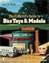 Collectors GT Bus Toys & Model (Schiffer Book for Collectors)