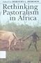 Rethinking Pastoralism In Africa: Gender, Culture, And Myth Of Patriarchal Pastoralist (Eastern African Studies)