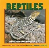 Reptiles: Alligators and Crocodiles, Lizards, Snakes and Turtles (Our Wild World)