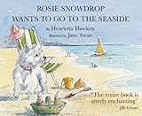 Rosie Snowdrop wants to go to the seaside