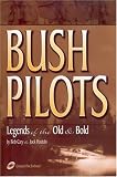 Bush Pilots: Legends of the Old and Bold