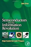 Semiconductors and the Information Revolution: Magic Crystals that made IT Happen