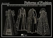 Patterns of Fashion: The Cut and Construction of Clothes for Men and Women C1560-1620