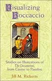 Visualizing Boccaccio: Studies on Illustrations of the Decameron, from Giotto to Pasolini (Cambridge Studies in New Art History and Criticism)