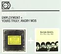 2 for 1: Employment/Yours Truly,Angry Mob