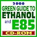 2006 Green Guide to Ethanol and E85 FlexFuel: Your Comprehensive Guide to the Fuel of the Future