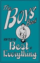 The Boys' Book: How to be the Best at Everything