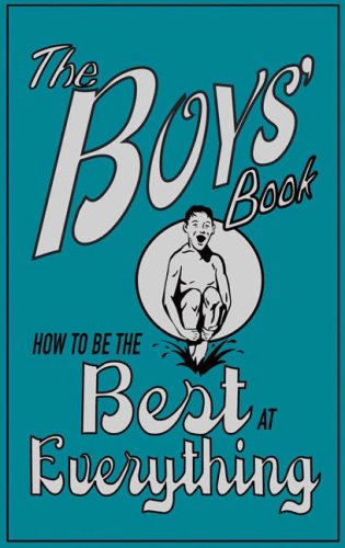 The Boys' Book: How to be the Best at Everything