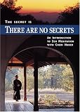 The Secret Is There Are No Secrets: An Introduction to Zen Meditation