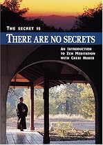 The Secret Is There Are No Secrets: An Introduction to Zen Meditation