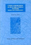 Cities & Regions As Self-Organizing Systems: Model of Complexity