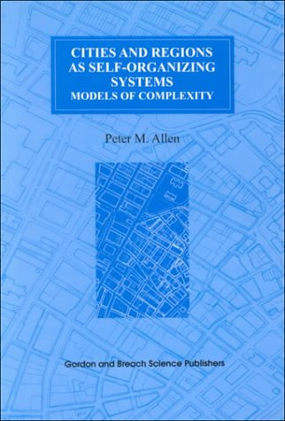 Cities and Regions as Self-Organizing Systems: Models of Complexity (Environmental problems & social dynamics)