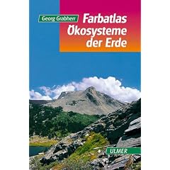 Farbatlas �kosysteme der Erde: Nat�rliche, naturnahe und k�nstliche Land-�kosysteme aus geobotanischer Sicht