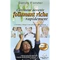 Comment devenir follement riche rapidement : Un guide pour attirer la prosp�rit� et l'abondance dans votre vie maintenant