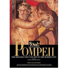 Pompeii: The History, Life and Art of the Buried City