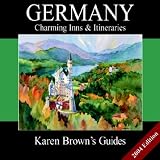 Karen Brown s Germanys Charming Inns and Itineraries: 2004 (Karen Brown s Country Inn Guides)