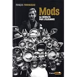 Mods : La r�volte par l'�l�gancepar Fran�ois Thomazeau
