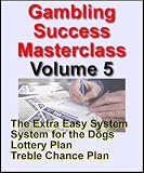 51T7UOVY36L. SL160  The Extra Easy System, A System for the Dogs, Lottery Plan, Treble Chance Plan (Gambling Success Masterclass Online Series)