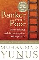 Banker To The Poor: Micro-Lending and the Battle Against World Poverty