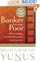 Banker To The Poor: Micro-Lending and the Battle Against World Poverty