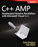 C++ AMP : accelerated massive parallelism with Microsoft Visual C++