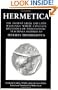 Hermetica, Vol. 1: The Ancient Greek and Latin Writings Which Contain Religious or Philosophic Teachings Ascribed to Hermes Trismegistus