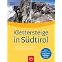 Klettersteige in S�dtirol: mit Dolmiten und Gardasee. 30 Touren f�r Einsteiger. Luftbilder und vermessene Aufstiegsrouten