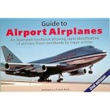 Guide to Airport Airplanes: An Illustrated Handbook Allowing Rapid Identification of Airliners Flown Worldwide by Major Airlines