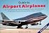 Guide to Airport Airplanes: An Illustrated Handbook Allowing Rapid Identification of Airliners Flown Worldwide by Major Airlines