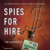 Spies for Hire: The Secret World of Intelligence Outsourcing | [Tim Shorrock]